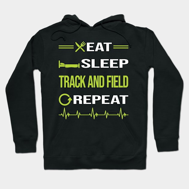 Funny Eat Sleep Repeat Track And Field Hoodie by relativeshrimp